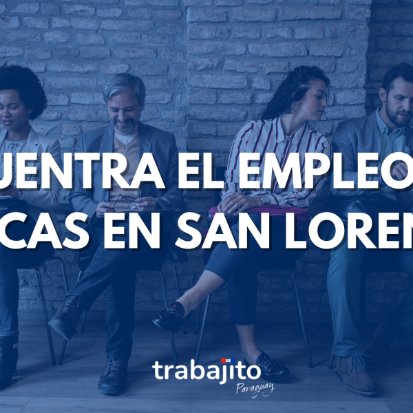 Trabajito Paraguay: La mejor plataforma para buscar empleo en San Lorenzo